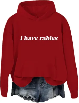 I Have Rabies Hoodie, I Have Rabies Sweatshirt, Unisex Funny Hoodie
